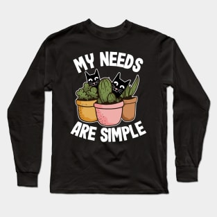 My Needs Are Simple Plants & Cats Gift Gardening Cat Lover Long Sleeve T-Shirt